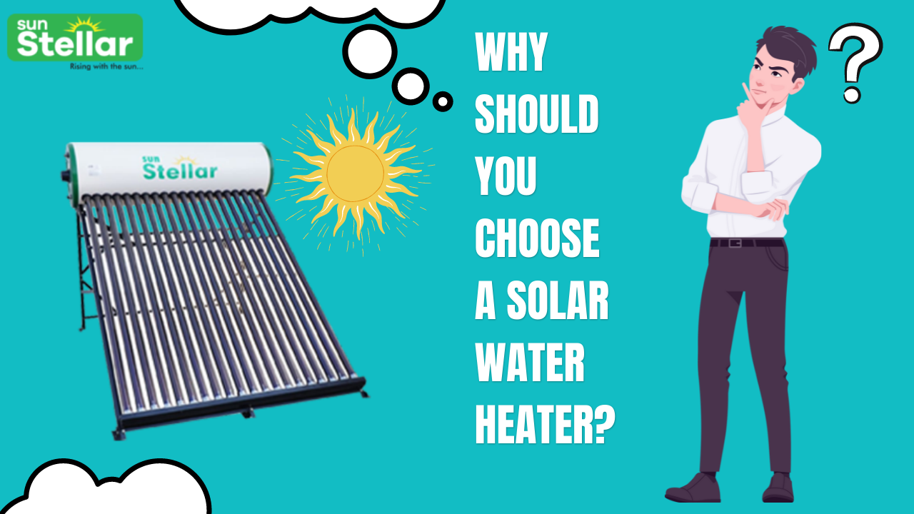 Why should You Choose a Solar Water Heater