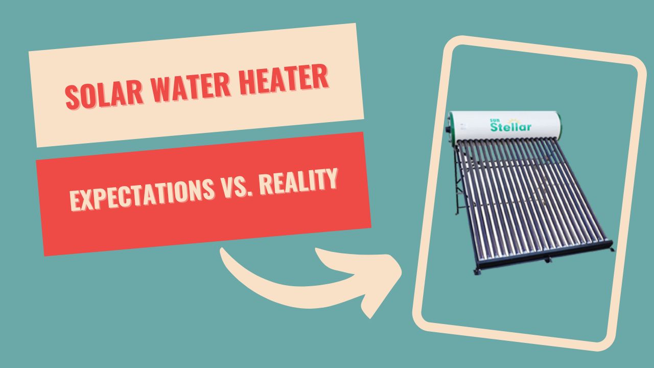 Solar Water Heater Expectations vs. Reality