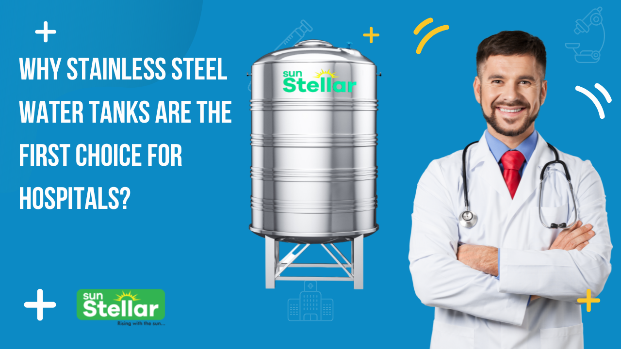 WHY STAINLESS STEEL WATER TANKS ARE THE FIRST CHOICE FOR HOSPITALS