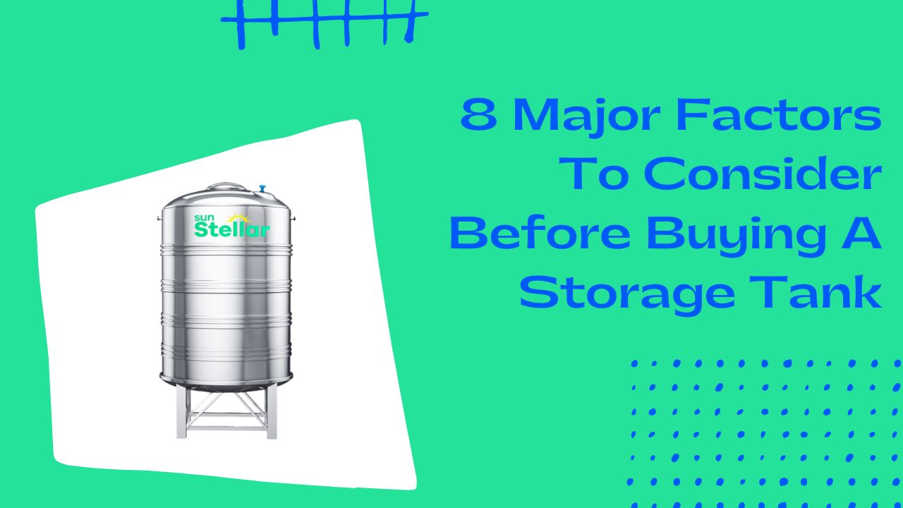 8 Major Factors To Consider Before Buying A Storage Tank