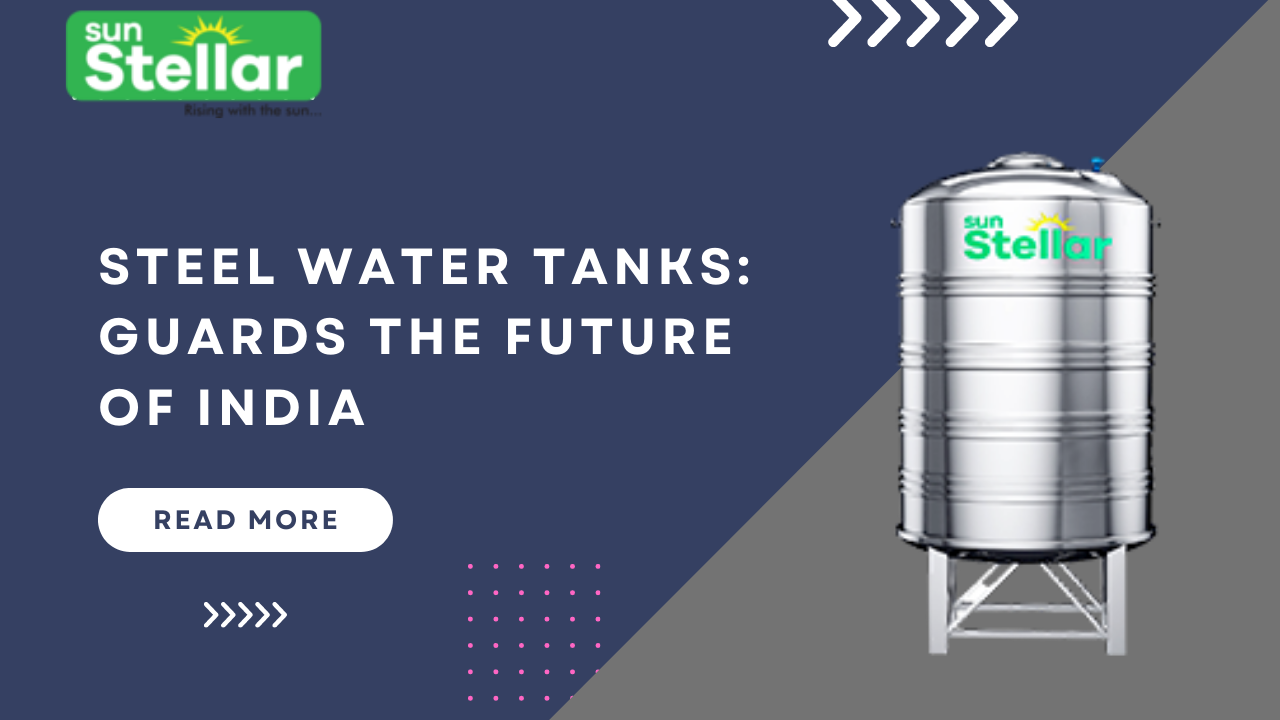 Steel Water Tanks Guards The Future Of India